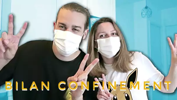 NOTRE BILAN DU CONFINEMENT !