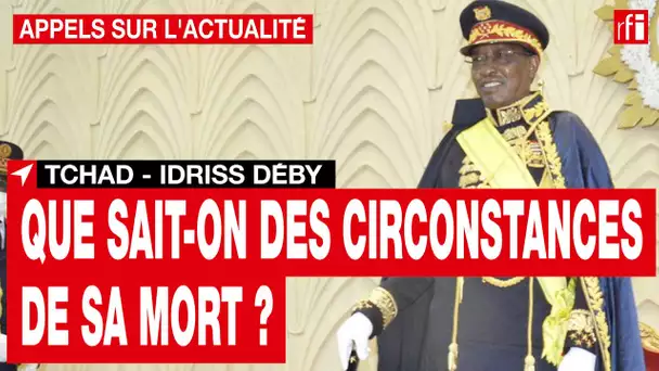 Tchad : un an après la mort d'Idriss Déby, où en est l'enquête ? • RFI