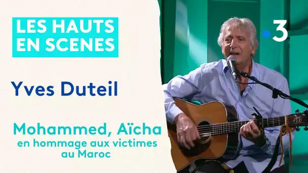 Yves DUTEIL rend hommage aux victimes au Maroc et leur dédie la chanson "Mohammed, Aïcha".
