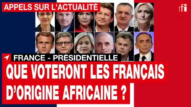 Présidentielle 2022 : quelles sont les intentions de vote des Français d’origine africaine ? • RFI