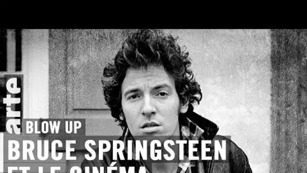 Bruce Springsteen et le cinéma - Blow Up - ARTE
