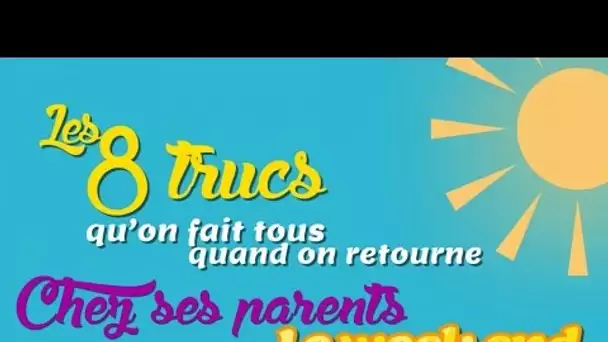 Top 8 des trucs qu'on fait tous quand on retourne chez ses parents le week end