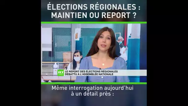 Élections régionales : maintien ou report ?