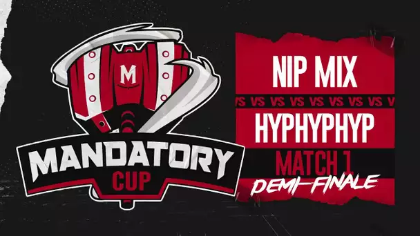 Mandatory Cup #1 (10.000€ Cash Prize) : 1ère Demi-finale - Match 1