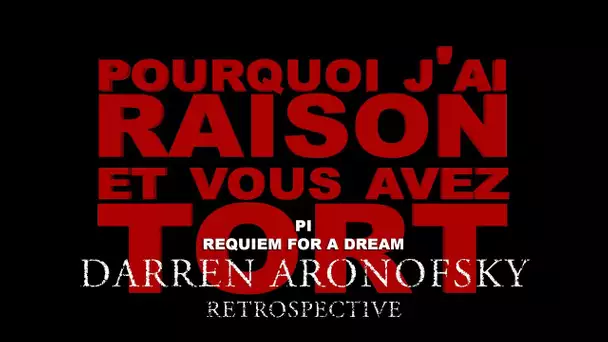 Pourquoi j&#039;ai Raison et vous avez Tort - Darren Aronofsky Retrospective : Partie 1