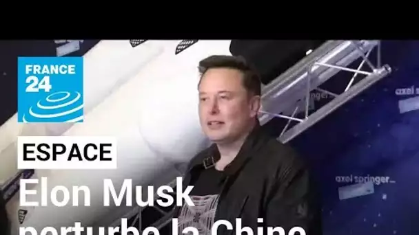 Espace : Elon Musk perturbe les activités chinoises dans l'espace, selon Pékin • FRANCE 24