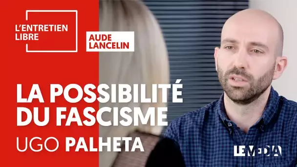 LA POSSIBILITÉ DU FASCISME - UGO PALHETA