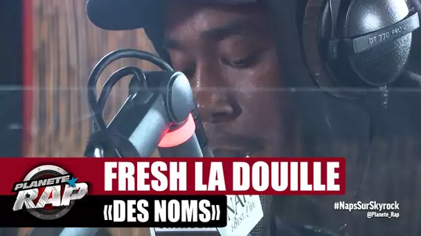 [EXCLU] Fresh La Douille "Des noms" #PlanèteRap