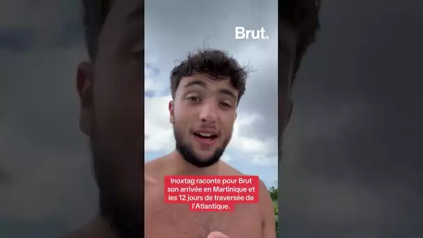 @inoxtag raconte pour Brut son arrivée en Martinique après 12 jours de traversée de l’Atlantique.