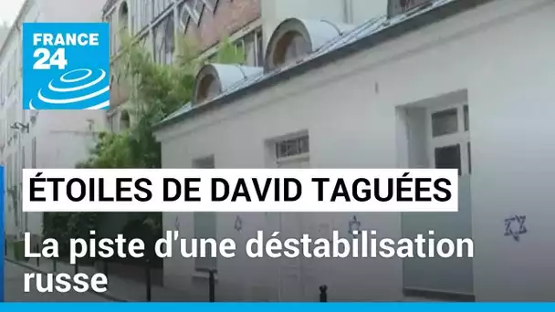 Étoiles de David taguées à Paris : les enquêteurs envisagent la piste d'une déstabilisation russe