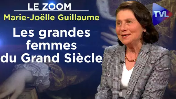 Femmes d'élite du XVIIème siècle ! - Le Zoom - Marie-Joëlle Guillaume - TVL