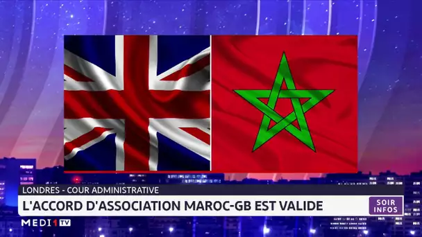 Cour administrative: l´accord d´association Maroc-GB est valide