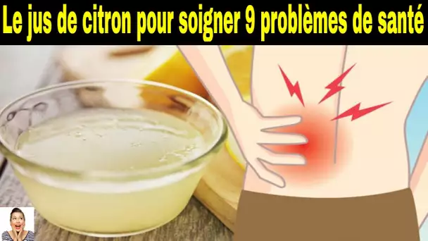 Ma grand mère utilise le jus de citron pour soigner 9 problèmes de santé