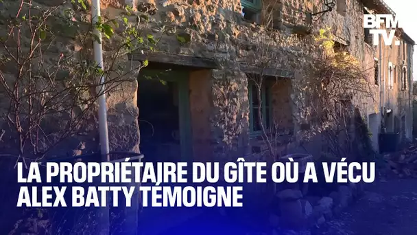 "Ça a duré environ deux ans": le témoignage de la propriétaire du gîte où a vécu Alex Batty