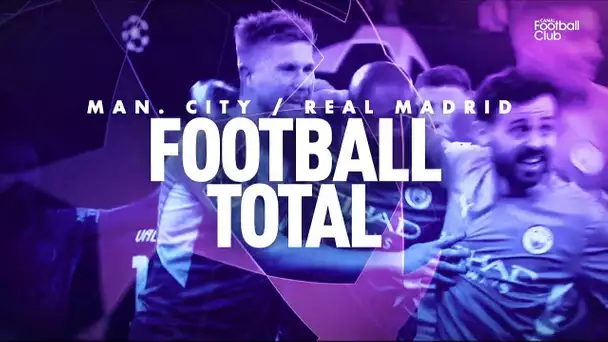 Manchester City / Real Madrid : football total !