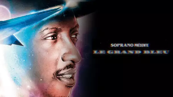 Soprano - Le grand bleu (feat. MC Solaar) (Les origines de l'album)