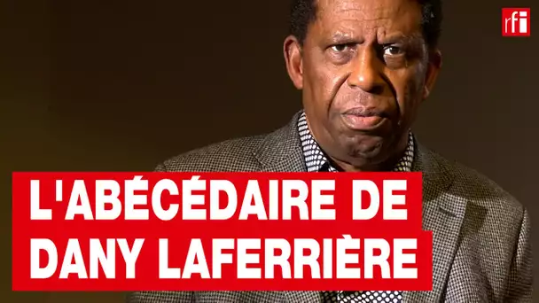 L'abécédaire de l'auteur et académicien Dany Laferrière • RFI