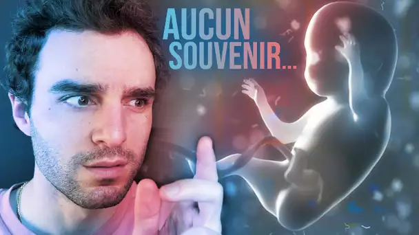 Pourquoi tu as oublié ta naissance ?