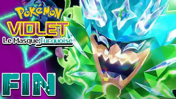 Pokémon Violet - Le Masque Turquoise #FIN : On TERMINE le DLC !