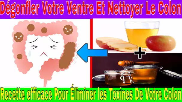 Voici comment dégonfler votre ventre et nettoyer le colon