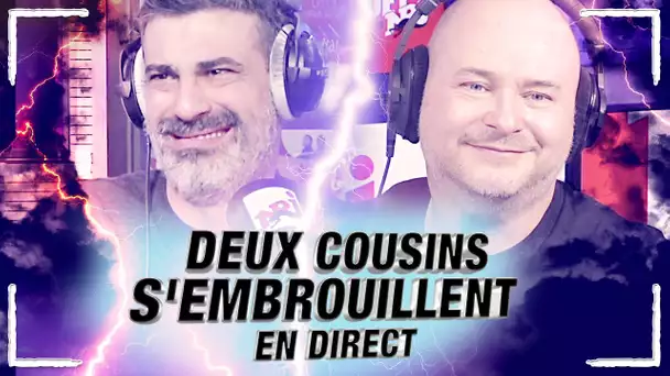 DEUX COUSINS S'EMBROUILLENT EN DIRECT !