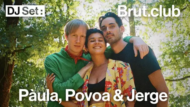 Brut.club : Pàula, Povoa & Jerge  en DJ set