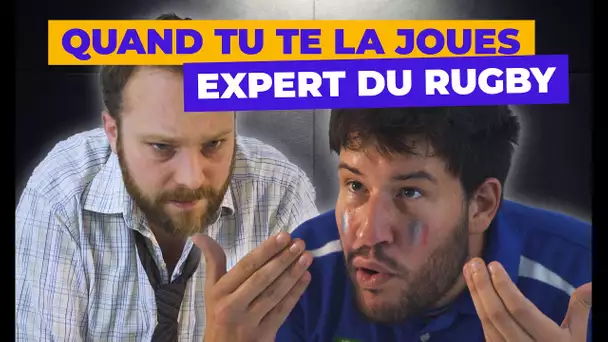 Quand tu te la joues expert du rugby