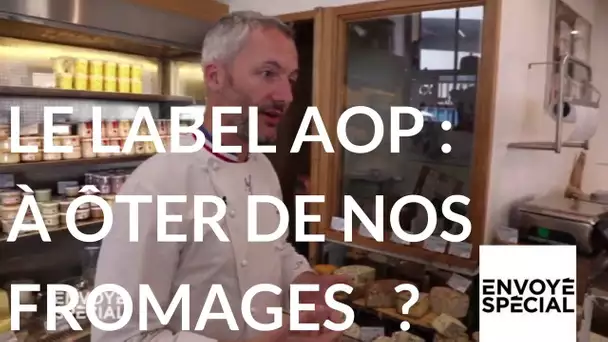 Envoyé spécial. Le label AOP, une étiquette à ôter de nos fromages ? 12 octobre 2017 (France 2)