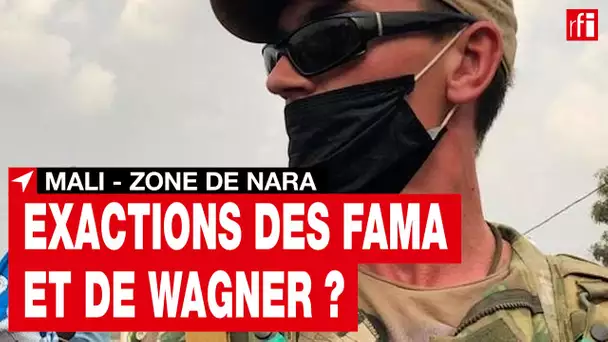 xactions de l’armée malienne et de ses supplétifs russes : la zone de Nara - témoignages • RFI