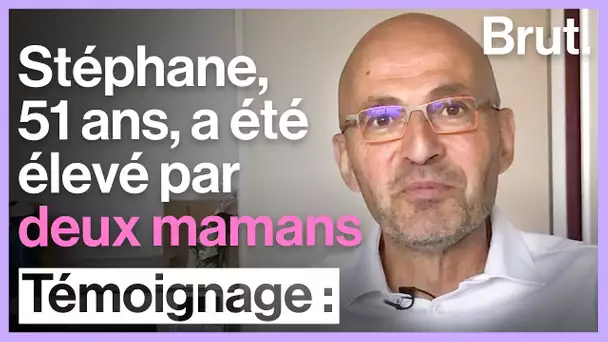 Témoignage : Stéphane, 51 ans, a été élevé par deux mamans