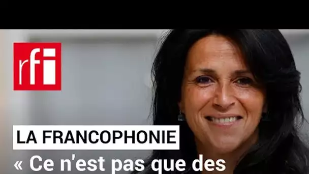 Chrysoula Zacharopoulou: « La Francophonie ce n'est pas que des mots, on la vit » • RFI