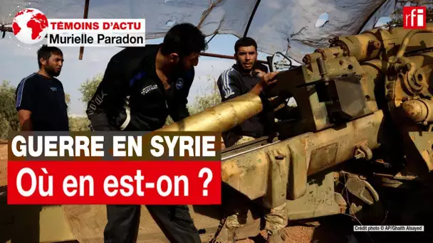 Guerre en Syrie: où en est-on? • RFI