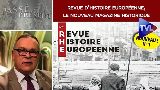 Revue d'Histoire Européenne, le nouveau magazine historique - Passé-Présent n°258 - TVL