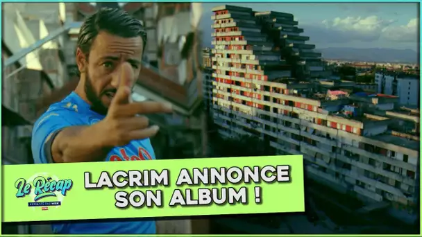 Le Récap d'Mrik : LACRIM annonce son ALBUM !