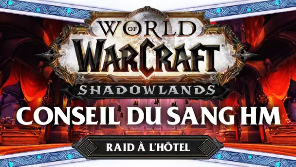 WoW Shadowlands #41 : Conseil du Sang HM (Raid à l'hôtel)