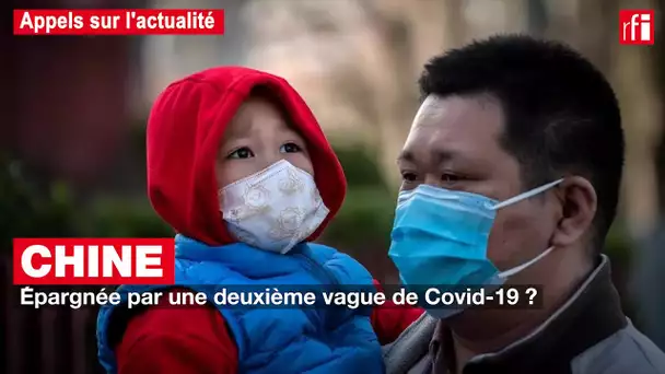 Chine : pas de deuxième vague de Covid-19 ?