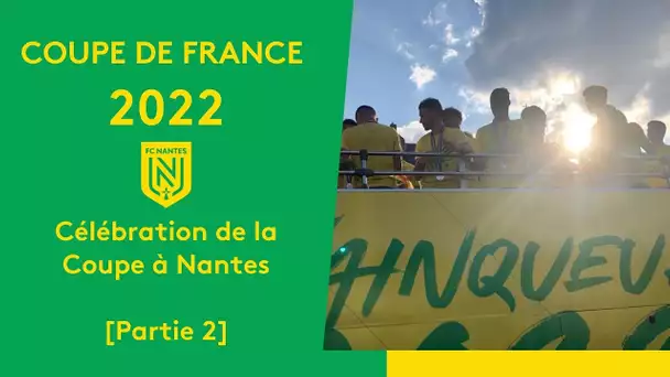 Coupe de France 2022 : célébration à Nantes avec les joueurs et supporters du FC Nantes [Partie2]