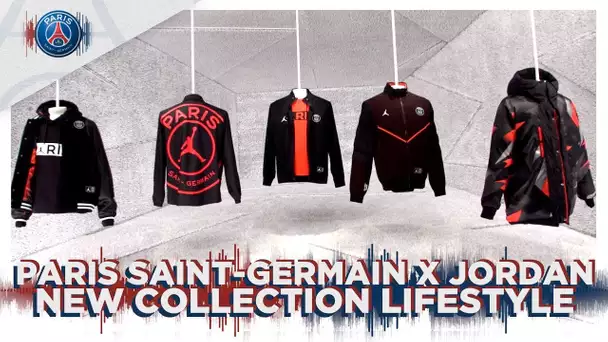 PARIS SAINT-GERMAIN X JORDAN - NEW COLLECTION LIFESTYLE