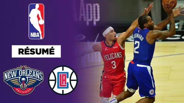 Résumé NBA VF : Kawhi et Paul George portent les Clippers contre les Pelicans