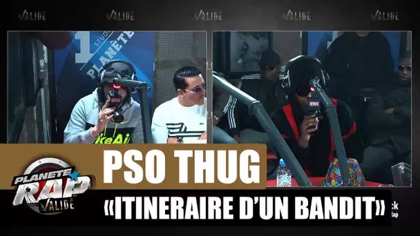 PSO THUG "Itinéraire d'un bandit" #PlanèteRap