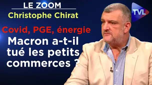 Covid, PGE, énergie : Macron a-t-il tué les petits commerces ? - Le Zoom - Christophe Chirat - TVL