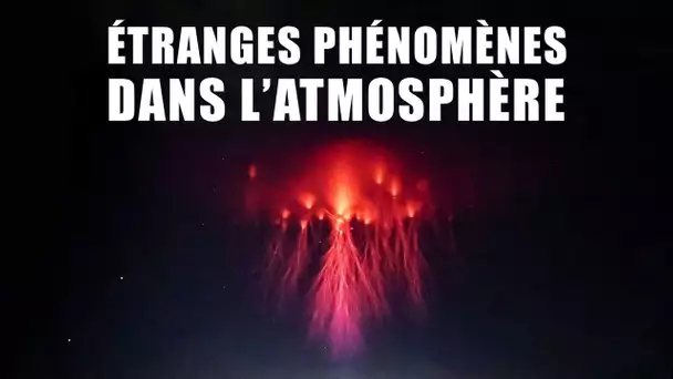 Ces ÉTRANGES phénomènes LUMINEUX filmés dans notre ATMOSPHÈRE !