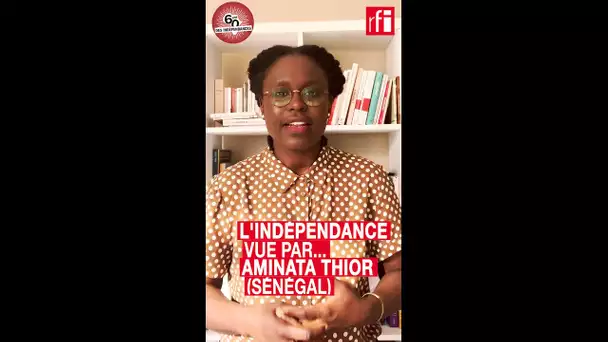 Sénégal : l'indépendance vue par Aminata Thior