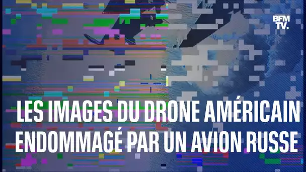 Le Pentagone publie les images du drone américain percuté par un avion russe en mer Noire