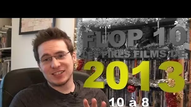 FLOP 10 - Les Pires Films de 2013 : 10 à 8