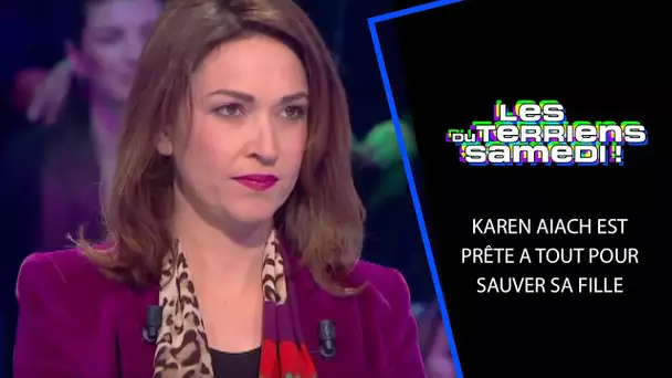 Karen Aiach est prête à tout pour sauver sa fille