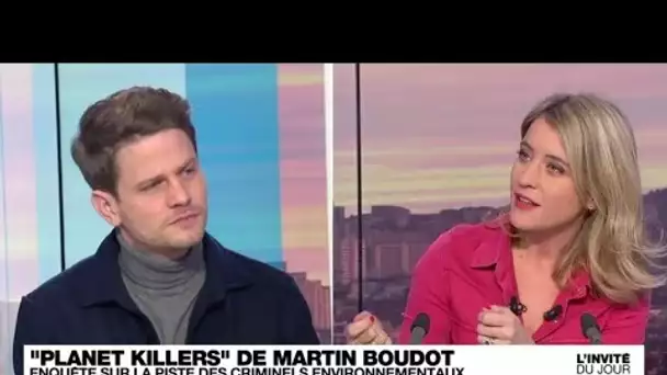Martin Boudot, réalisateur : "Le crime environnemental est très complexe" à poursuivre • FRANCE 24