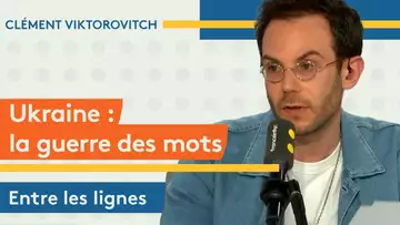 Clément Viktorovitch : Ukraine : la guerre des mots