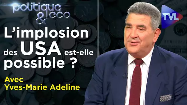 L’implosion des Etats-Unis est-elle possible ? - Politique & Eco n°303 - TVL