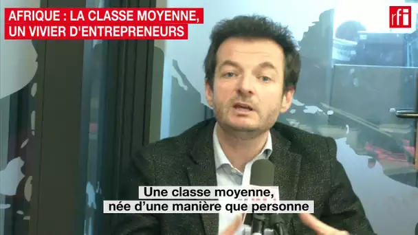 Afrique : la classe moyenne, un vivier d'entrepreneurs